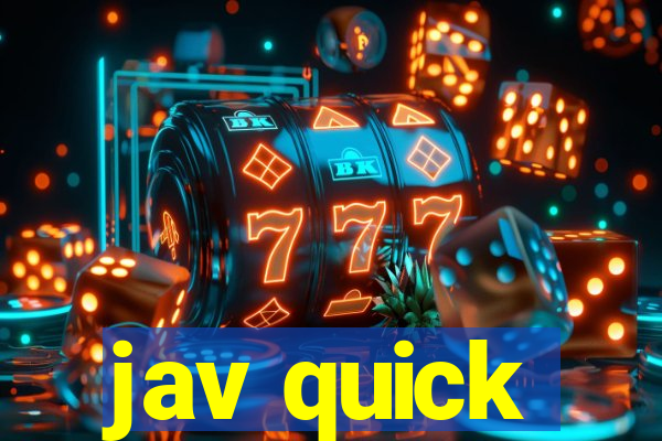 jav quick